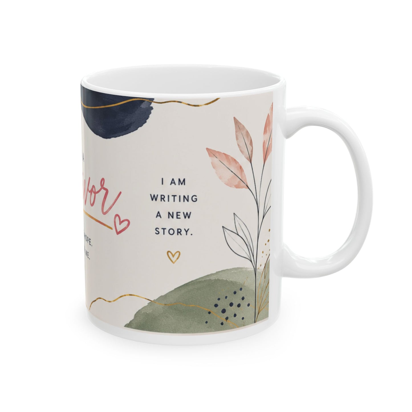 Survivor Ceramic Mug (11oz, 15oz) — "I Am a Survivor: I Choose Hope, I Choose Me" Inspirational Coffee Cup