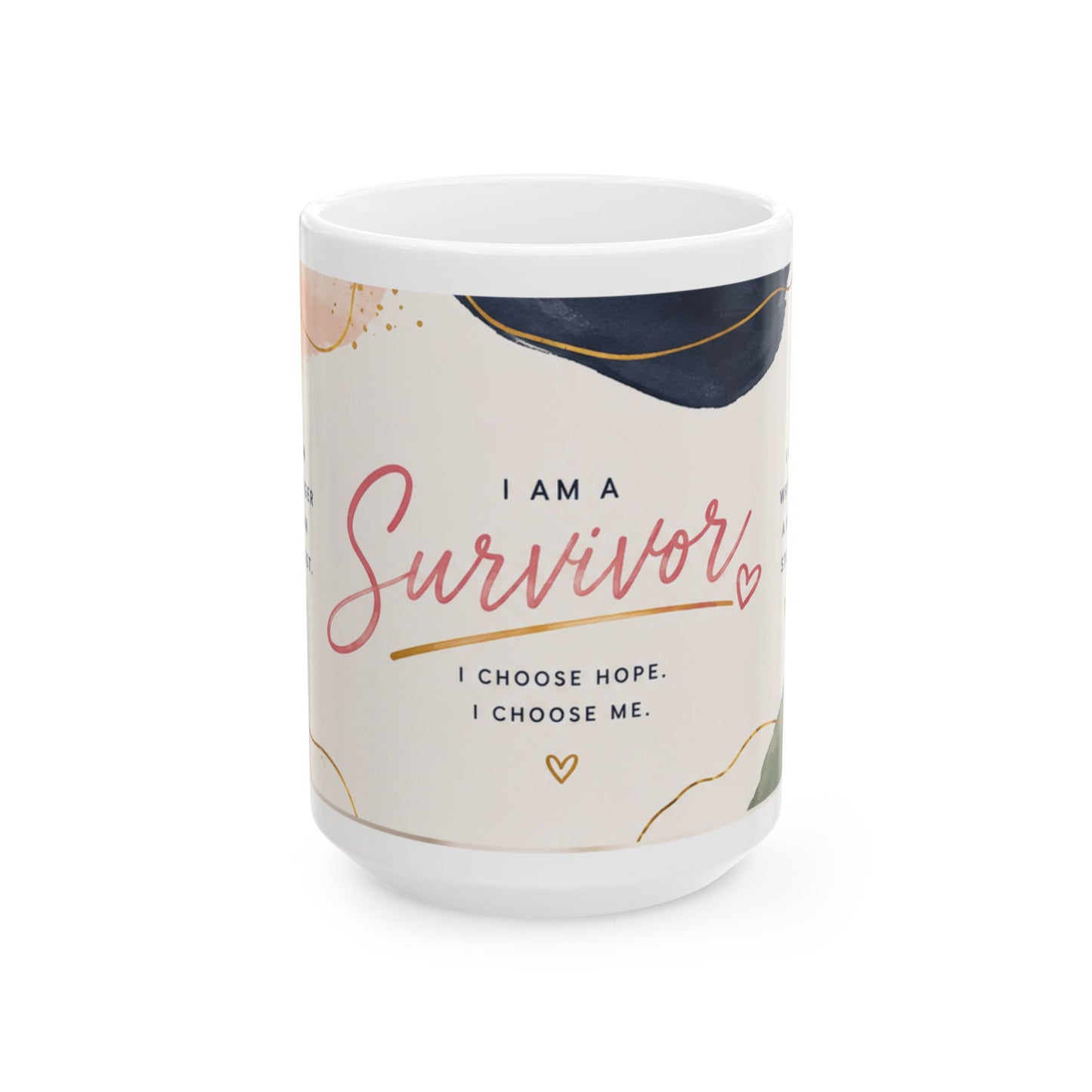 Survivor Ceramic Mug (11oz, 15oz) — "I Am a Survivor: I Choose Hope, I Choose Me" Inspirational Coffee Cup