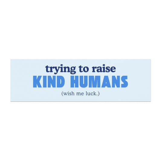 Trying to Raise Kind Humans Car Magnet