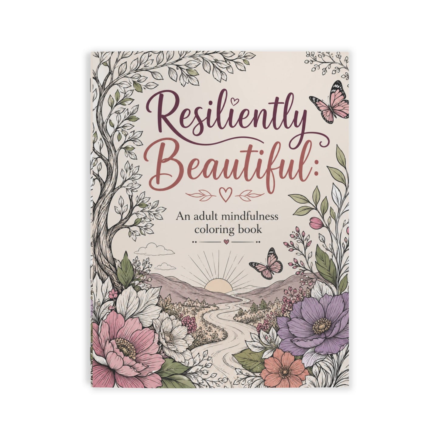 Resiliently Beautiful: Mindful Adult Coloring Book