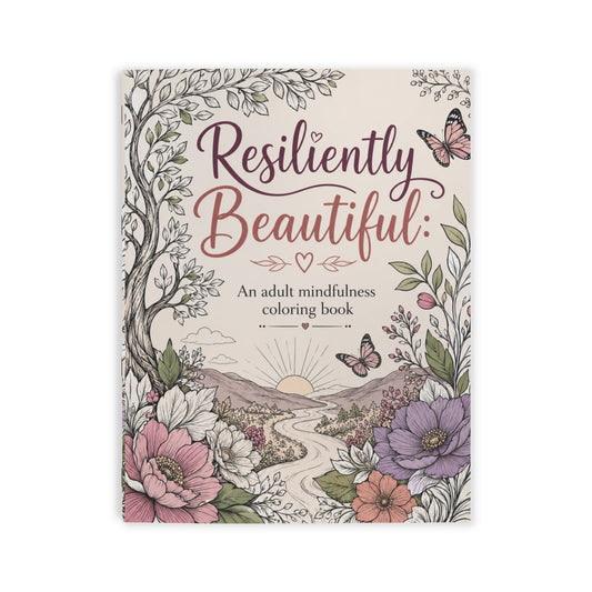 Resiliently Beautiful: Mindful Adult Coloring Book